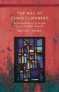 The Way of Christ-Likeness: Being Transformed by the Liturgies of Lent, Holy Week and Easter