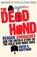 The Dead Hand: Reagan, Gorbachev and the Untold Story of the Cold War Arms Race
