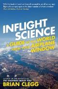 Inflight Science A Guide to the World from Your Airplane Window Brian Clegg