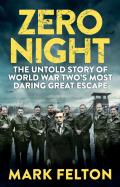 Zero Night: The Untold Story Of World War Two's Greatest Escape