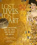 Lost Lives, Lost Art: Jewish Collectors, Nazi Art Theft and the Quest for Justice