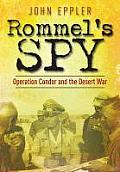 Rommel's Spy: Operation Condor and the Desert War