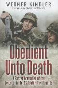 Obedient Unto Death A Panzer Grenadier of the Leibstandarte SS Adolf Hitler Reports