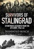 Survivors of Stalingrad Eyewitness Accounts from the 6th Army 1942 1943