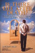 Is There Life After Death The Extraordinary Science of What Happens When We Die