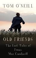 Old Friends the Lost Tales of Fionn Mac Cumhaill