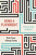 Being a Playwright: A Career Guide for Writers