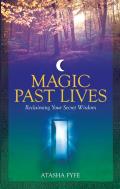 Magic Past Lives Reclaiming Your Secret Wisdom