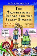 The Troublesome Tudors and the Sleazy Stuarts