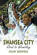 Swansea City: Road to Wembley