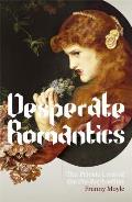 Desperate Romantics The Private Lives of the Pre Raphaelites