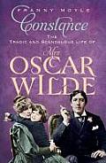 Constance The Tragic & Scandalous Life of Mrs Oscar Wilde Franny Moyle