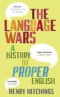 Language Wars A History of Proper English by Henry Hitchings