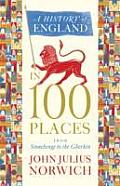 History of England in 100 Places From Stonehenge to the Gherkin
