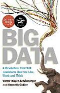 Big Data A Revolution That Will Transform How We Live Work & Think Viktor Mayer Schnberger & Kenneth Cukier