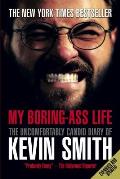 My Boring Ass Life The Uncomfortably Candid Diary of Kevin Smith