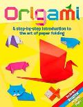 Origami A Step By Step Introduction to the Art of Paper Folding