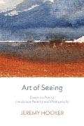 Art of Seeing: Essays on Poetry, Landscape Painting, and Photography