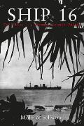 Ship 16 The Story of a German Surface Raider
