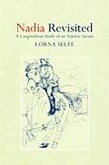 Nadia Revisited A Longitudinal Study of an Autistic Savant
