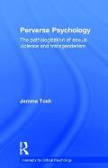 Perverse Psychology: The Pathologization of Sexual Violence and Transgenderism