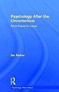 Psychology After the Unconscious: From Freud to Lacan