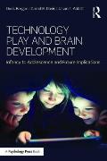 Technology Play and Brain Development: Implications for the Future of Human Behaviors