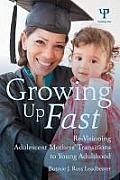 Growing Up Fast: Re-Visioning Adolescent Mothers' Transitions to Young Adulthood