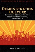 Demonstration Culture: European Socialism and the Second International, 1889-1914