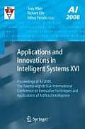 Applications and Innovations in Intelligent Systems XVI: Proceedings of Ai-2008, the Twenty-Eighth Sgai International Conference on Innovative Techniq