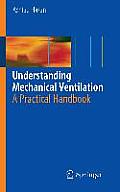 Understanding Mechanical Ventilation: A Practical Handbook