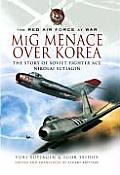 MIG Menace Over Korea Nicolai Sutiagin Top Ace Soviet of the Korean War