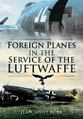 Foreign Planes in the Service of the Luftwaffe 1938 1945