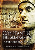 Constantine the Great General A Military Biography