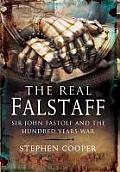 The Real Falstaff: Sir John Fastolf and the Hundred Years' War
