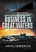 Business in Great Waters: The U-Boat Wars, 1916-1945