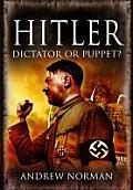 Hitler: Dictator or Puppet?