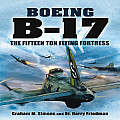 Boeing B-17: The Fifteen Ton Flying Fortress