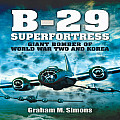 B-29: Superfortress: Giant Bomber of World War 2 and Korea