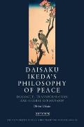 Daisaku Ikeda's Philosophy of Peace: Dialogue, Transformation and Global Citizenship