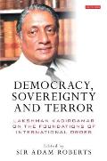 Democracy, Sovereignty and Terror: Lakshman Kadirgamar on the Foundations of International Order