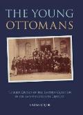 The Young Ottomans: Turkish Critics of the Eastern Question in the Late Nineteenth Century
