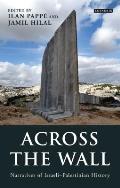 Across the Wall: Narratives of Israeli-Palestinian History