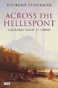 Across the Hellespont A Literary Guide to Turkey