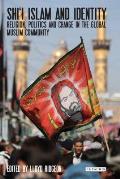 Shi'i Islam and Identity: Religion, Politics and Change in the Global Muslim Community