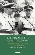 Britain and the Greek Colonels: Accommodating the Junta in the Cold War