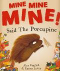 Mine Mine Mine Said the Porcupine
