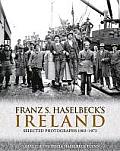 Franz S. Haselbeck's Ireland: Selected Photographs