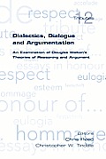 Dialectics, Dialogue and Argumentation. an Examination of Douglas Walton's Theories of Reasoning