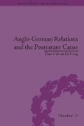 Anglo-German Relations and the Protestant Cause: Elizabethan Foreign Policy and Pan-Protestantism